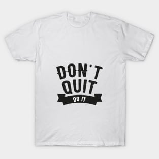 Don't Quit Do It T-Shirt